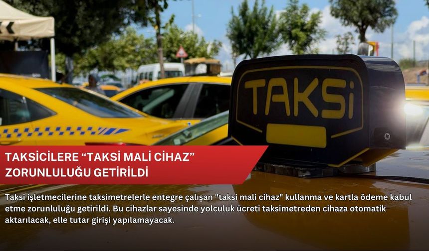 Taksicilere “taksi mali cihaz” zorunluluğu getirildi