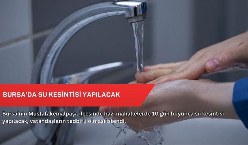 Bursa'da su kesintisi yapılacak