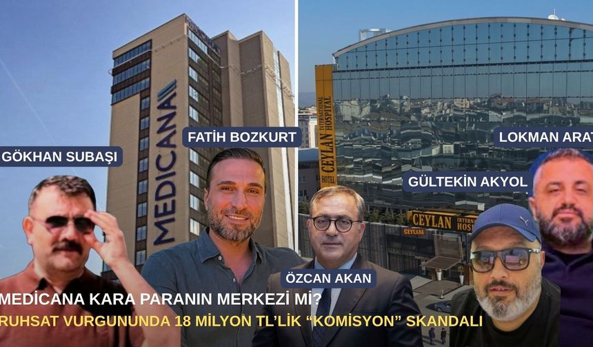 Medicana kara paranın merkezi mi? Ruhsat vurgununda 18 milyon TL’lik “komisyon” skandalı