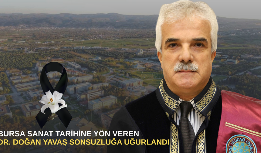 Bursa sanat tarihine yön veren Dr. Doğan Yavaş sonsuzluğa uğurlandı