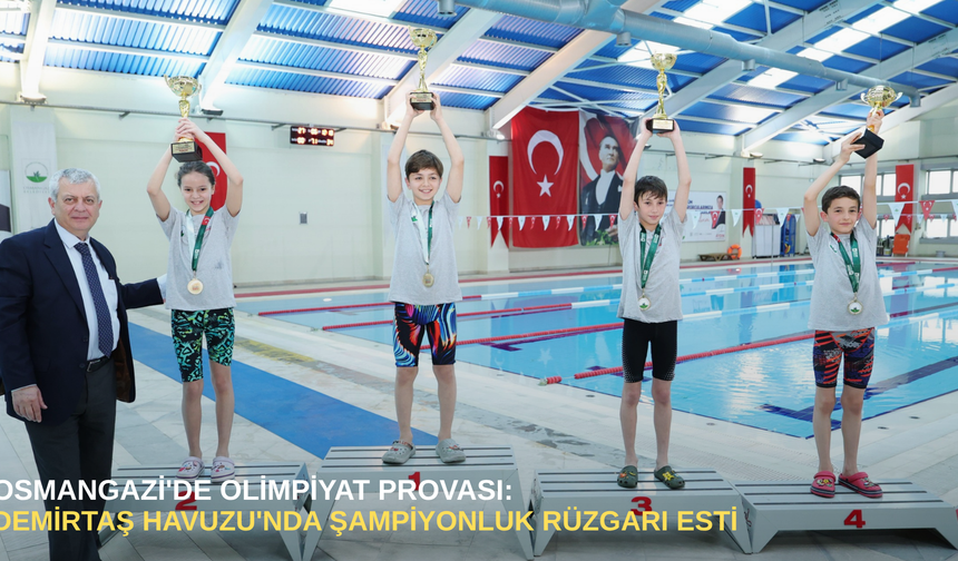 Osmangazi'de olimpiyat provası: Demirtaş havuzu'nda şampiyonluk rüzgarı esti