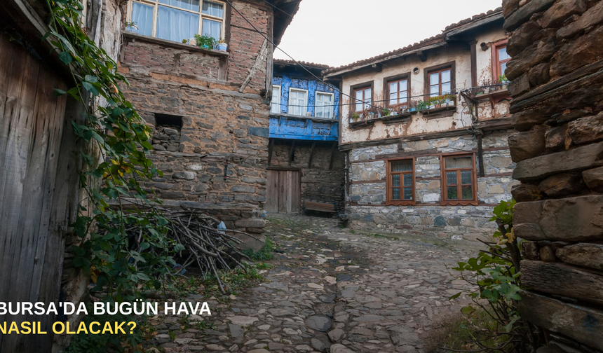 Bursa'da bugün hava nasıl olacak?