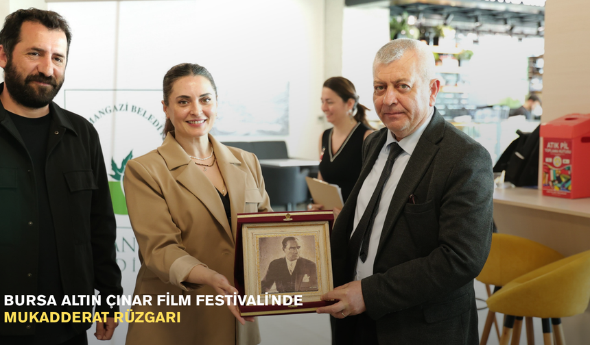 Bursa Altın Çınar Film Festivali'nde Mukadderat rüzgarı
