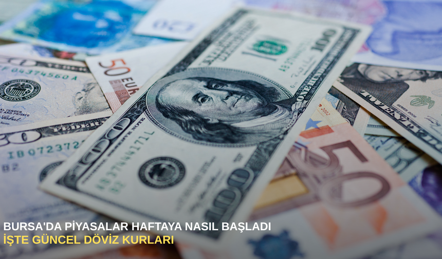 Bursa'da piyasalar haftaya nasıl başladı: İşte güncel döviz kurları