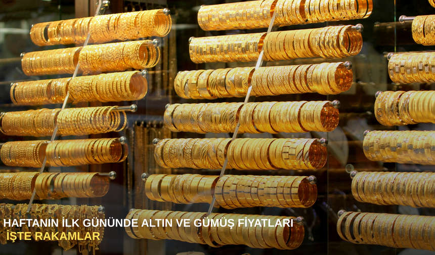 Haftanın ilk gününde altın ve gümüş fiyatları: İşte rakamlar