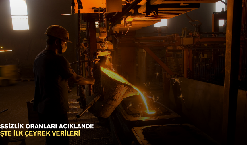 İşsizlik oranları açıklandı!  İşte ilk çeyrek verileri