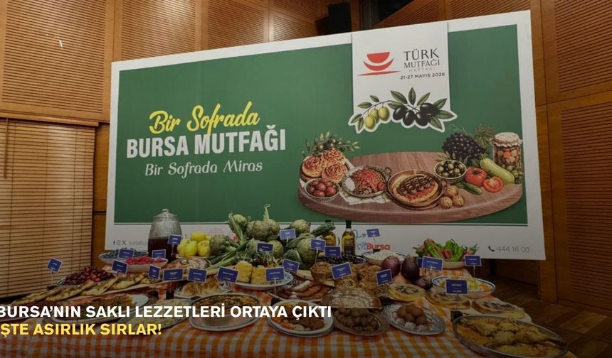 Bursa’nın saklı lezzetleri ortaya çıktı: İşte asırlık sırlar!